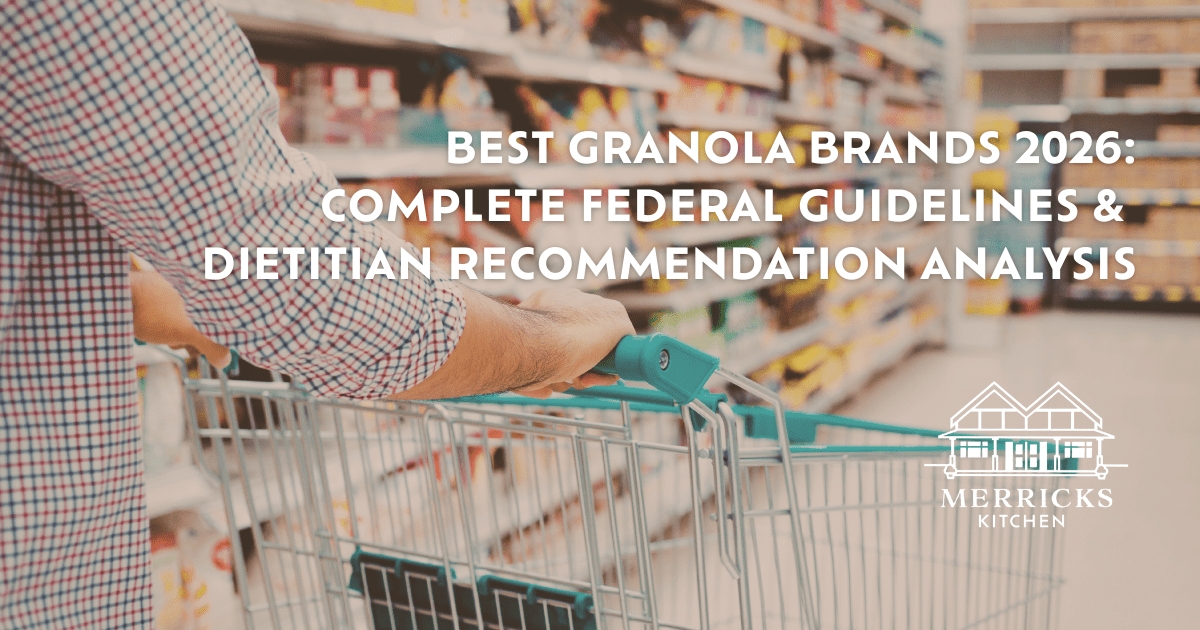 Best Granola Brands 2026: Complete Federal Guidelines Analysis - Merricks Kitchen