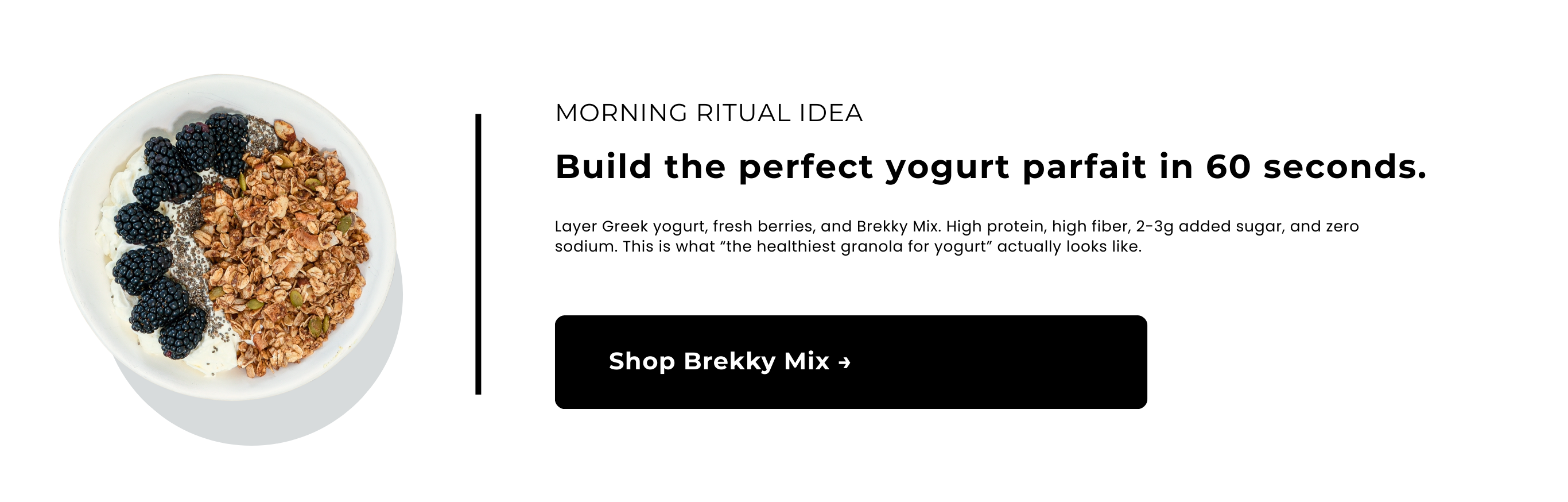 Yogurt parfait with berries and low sugar granola, promotional text for building a parfait in 60 seconds, and a call to action to shop Brekky Mix.